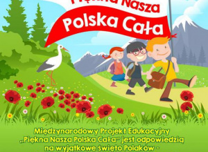 Międzynarodowy Projekt Edukacyjny pod hasłem „Piękna Nasza Polska Cała”